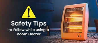 Safety Tips to Follow while using a Room Heater