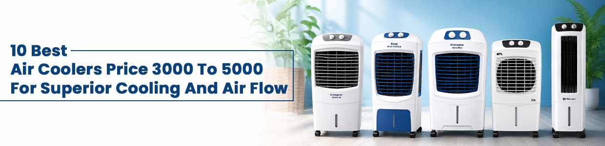 10 Best Air Coolers Price 3000 to 5000 for Superior Cooling and Air Flow