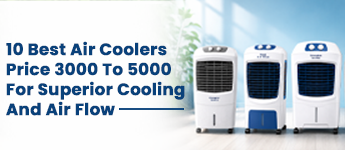 10 Best Air Coolers Price 3000 to 5000 for Superior Cooling and Air Flow