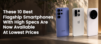 These 10 Best Flagship Smartphones With High Specs Are Now Available at Lowest Prices