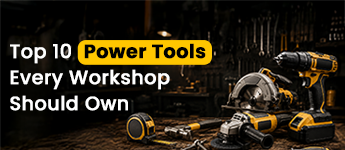Top 10 Power Tools Every Workshop Should Own