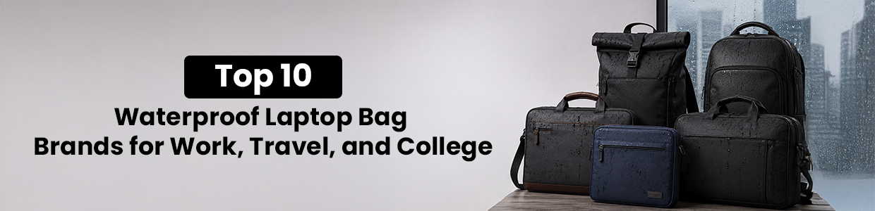 Top 10 Waterproof Laptop Bag Brands for Work, Travel, and College
