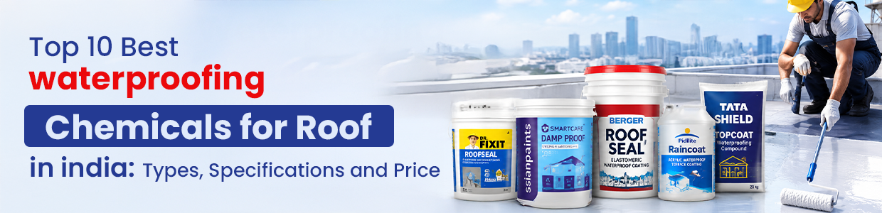 Top 10 Best waterproofing Chemicals for Roof in india: Types, Specifications and Price