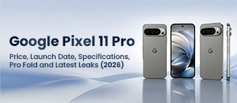 Google Pixel 11 Pro: Price, Launch Date, Specifications, Pro Fold and Latest Leaks (2026)