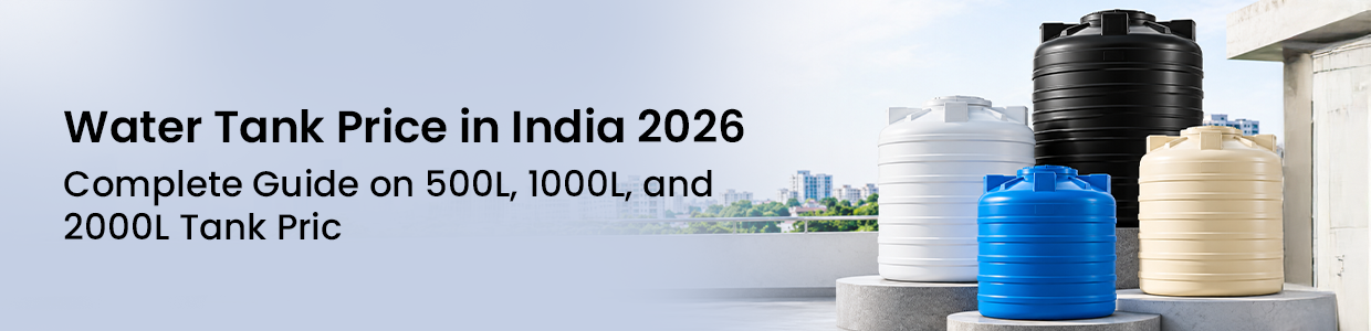 Water Tank Price in India: Complete Guide on 500L, 1000L, 2000L Tank Prices