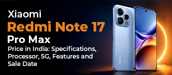 Xiaomi Redmi Note 17 Pro Max Price in India: Specifications, Processor, 5G, Features and Sale Date