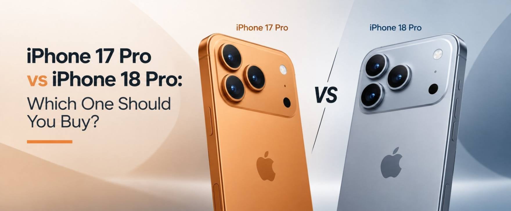 iPhone 17 Pro vs iPhone 18 Pro: Which One Should You Buy?