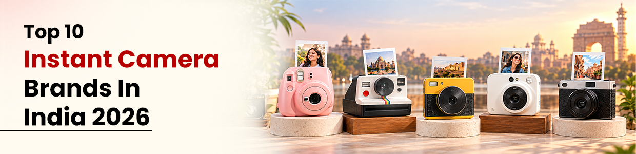 Top 10 Instant Camera Brands In India 2026: Use Case, Price, And Things To Consider